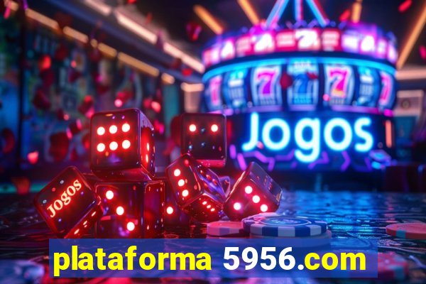 plataforma 5956.com